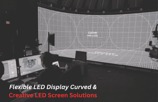 Flexible LED Display Curved & Creative LED Screen Solutions